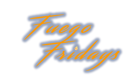FUEGO FRIDAYS
